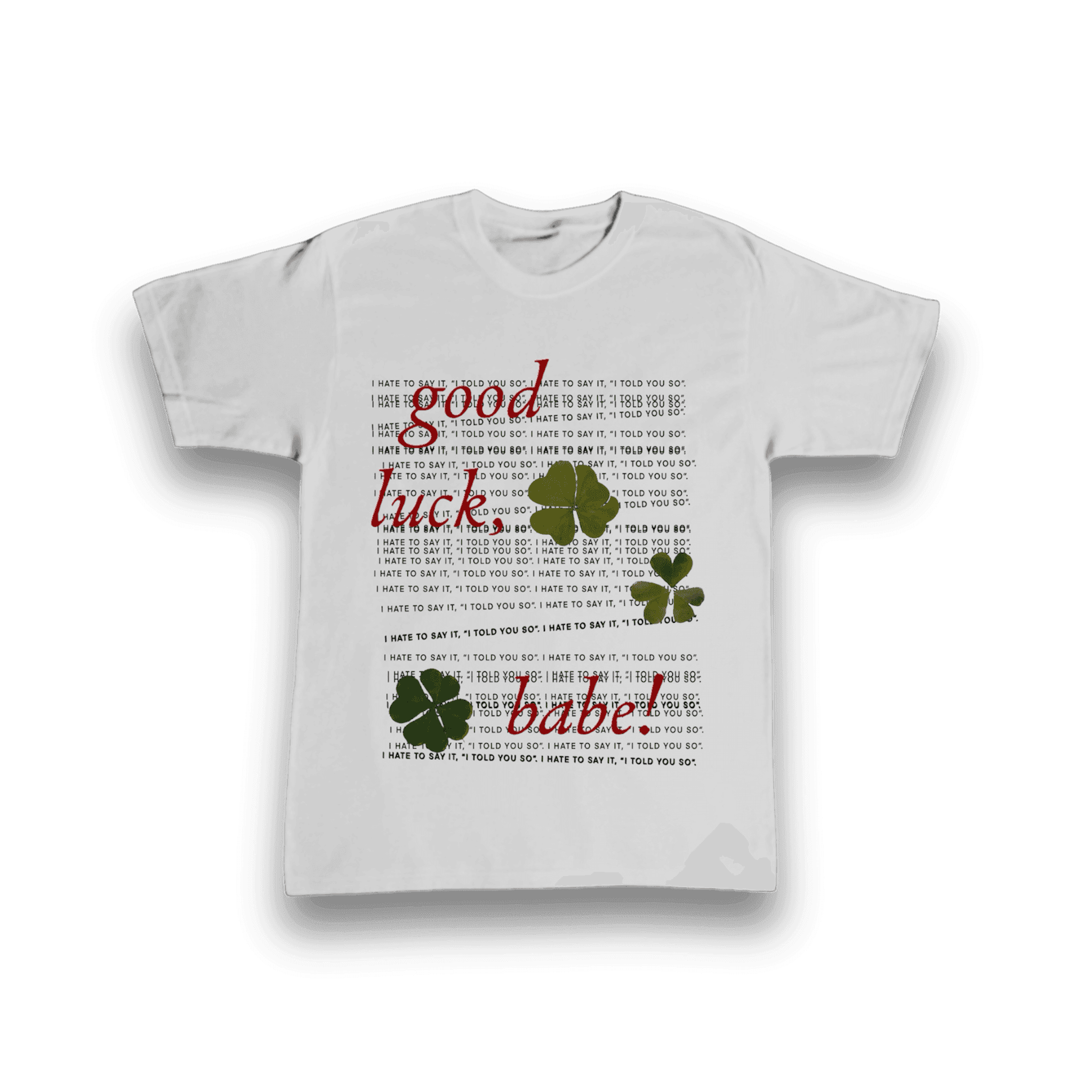 IMG_5544 Good luck babe t-shirt