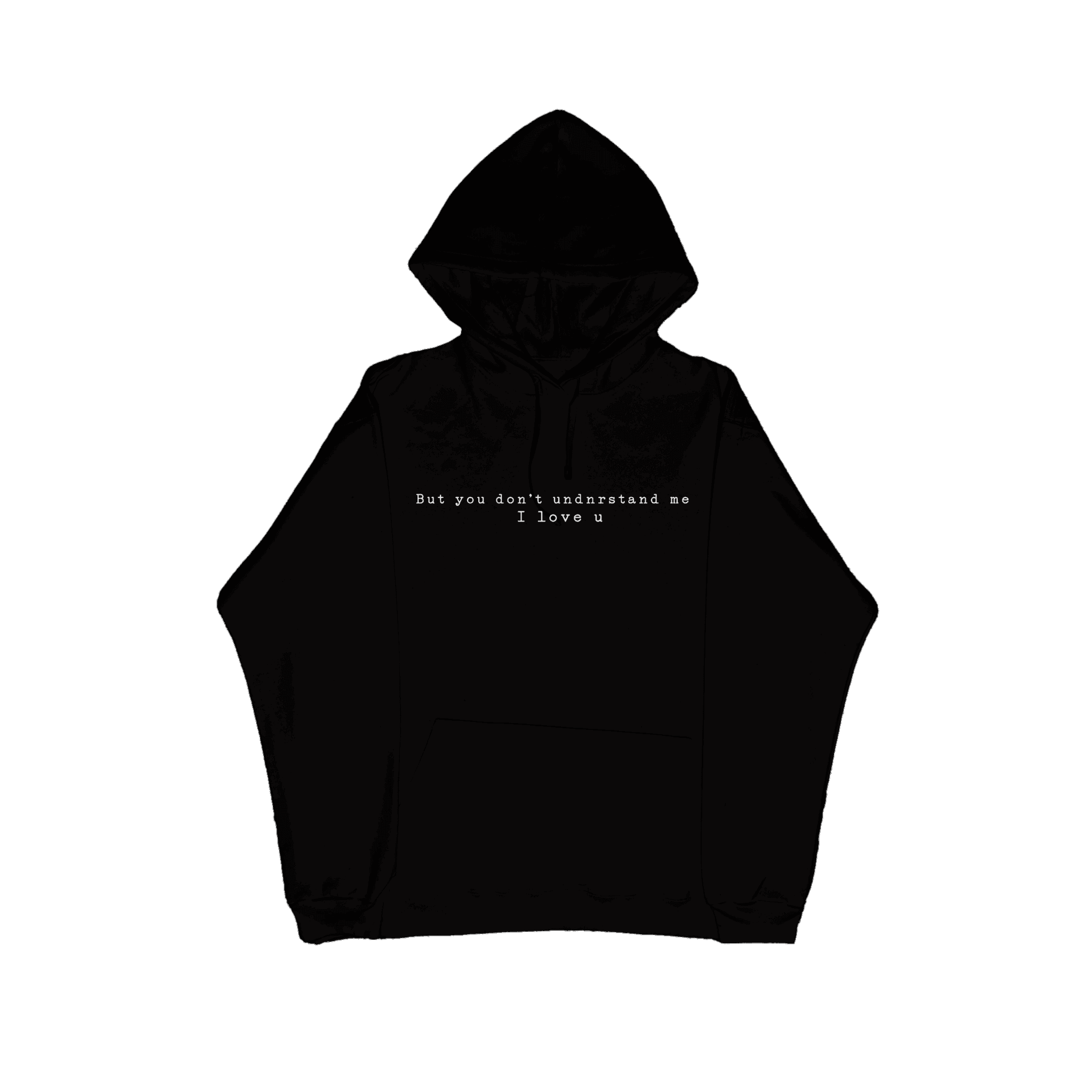 IMG_7268 I love you but you don´t undnrstand me hoodie