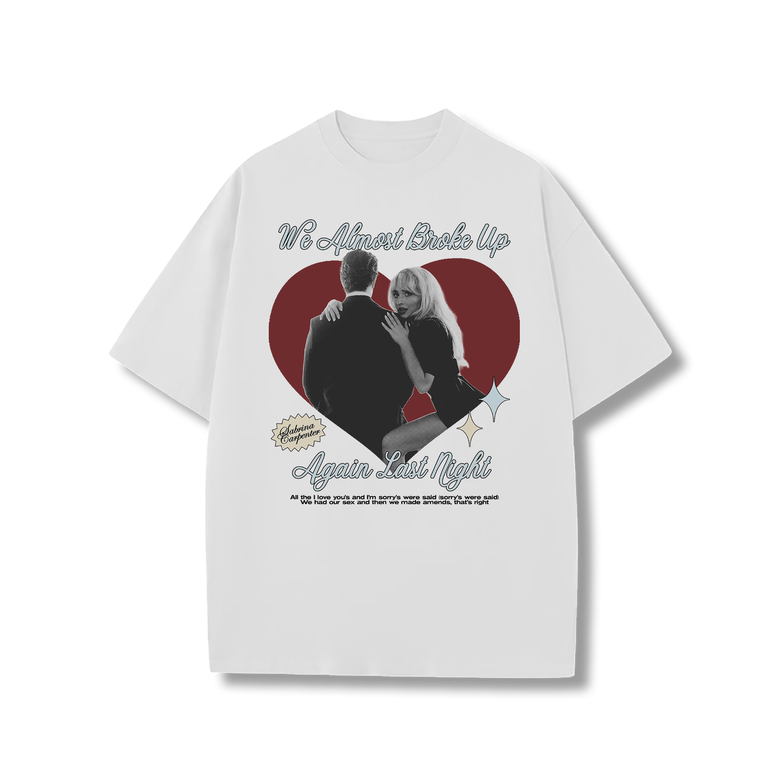 We Almost Broke Up Again Last Night t-shirt