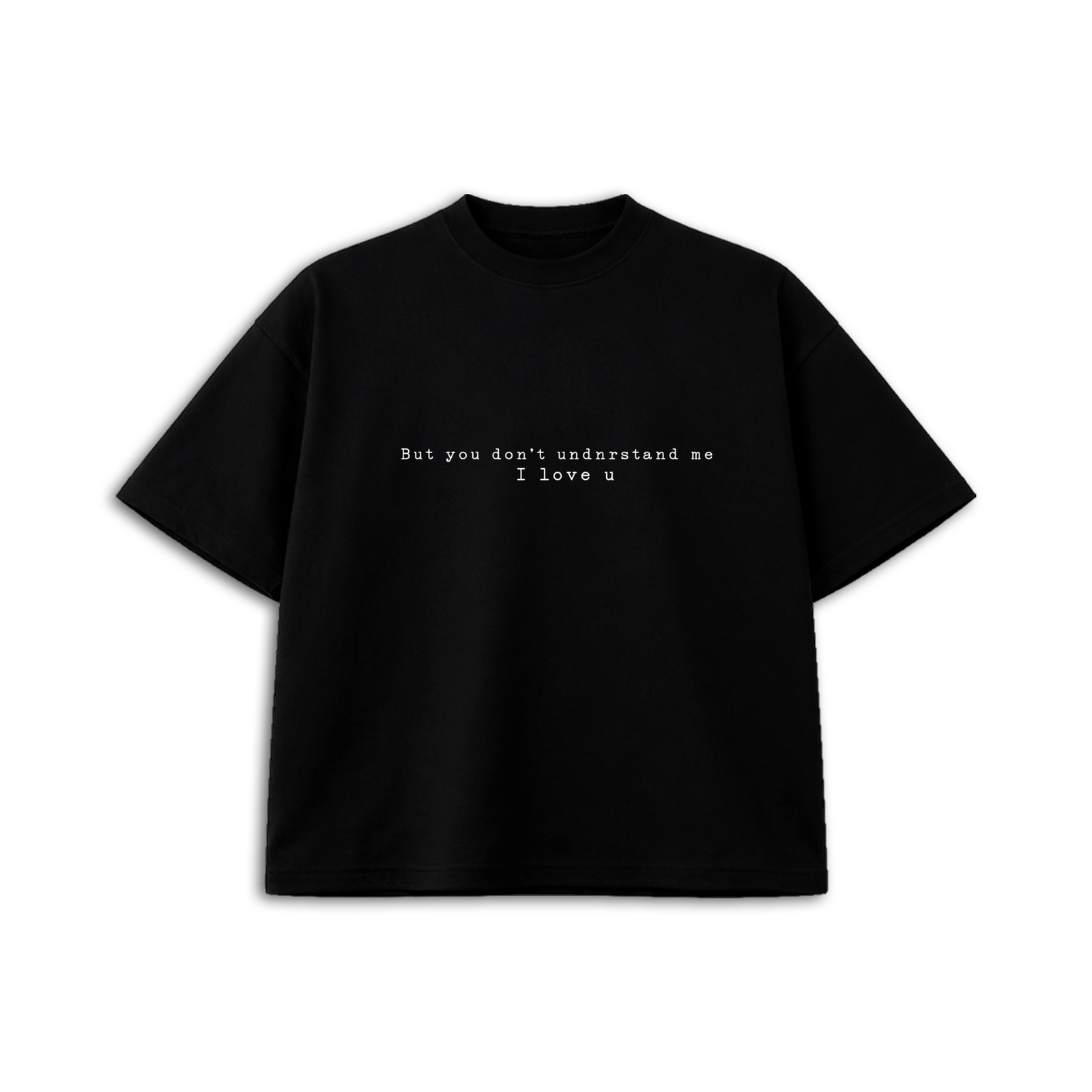 I love u but you undnrstand me t-shirt